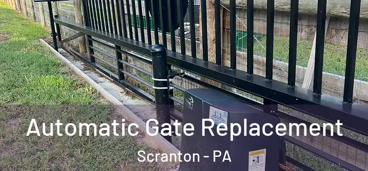 Automatic Gate Replacement Scranton - PA