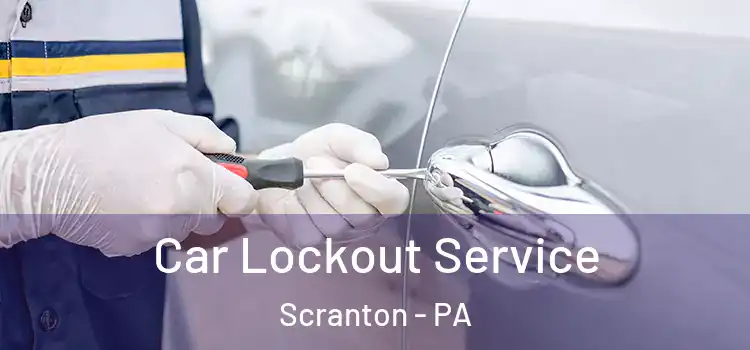 Car Lockout Service Scranton - PA