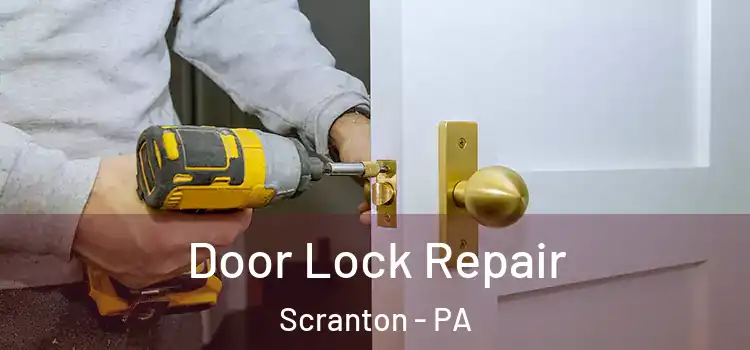 Door Lock Repair Scranton - PA