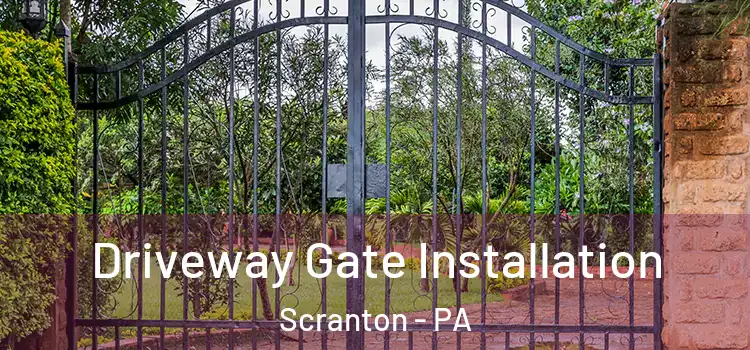 Driveway Gate Installation Scranton - PA