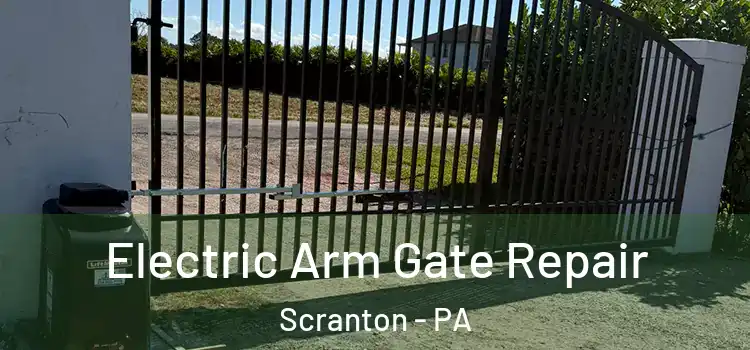 Electric Arm Gate Repair Scranton - PA