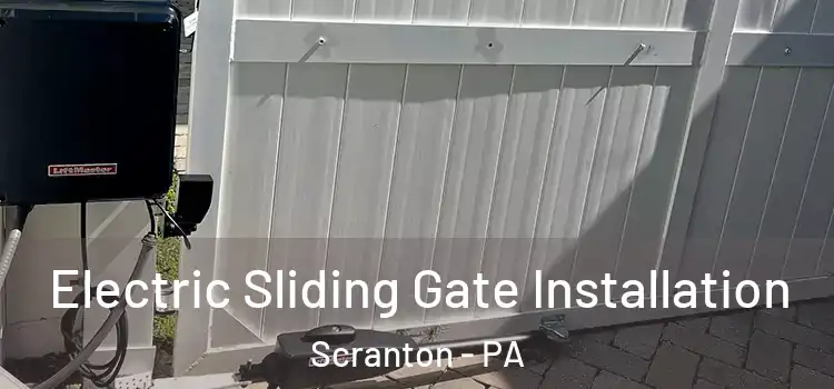 Electric Sliding Gate Installation Scranton - PA