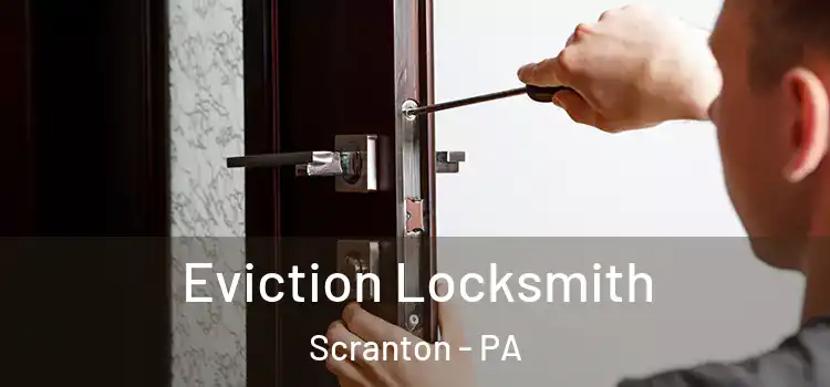  Eviction Locksmith Scranton - PA