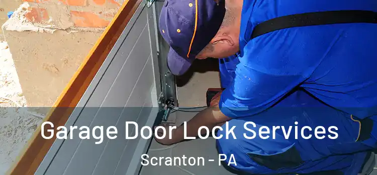 Garage Door Lock Services Scranton - PA