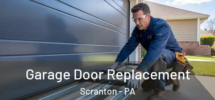  Garage Door Replacement Scranton - PA