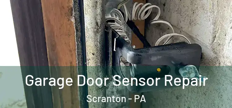 Garage Door Sensor Repair Scranton - PA