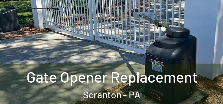 Gate Opener Replacement Scranton - PA