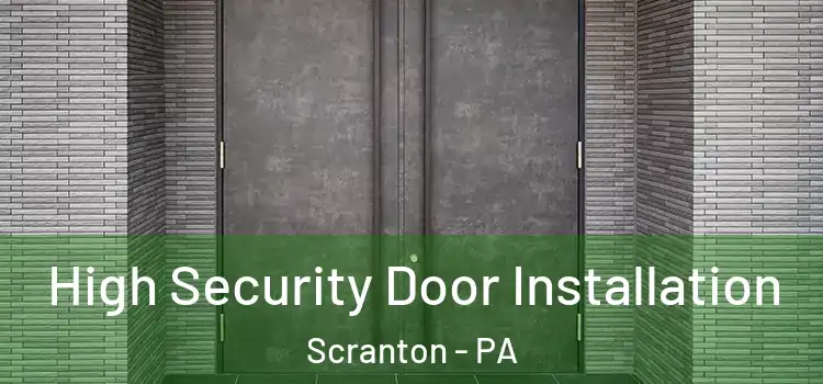 High Security Door Installation Scranton - PA