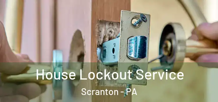 House Lockout Service Scranton - PA