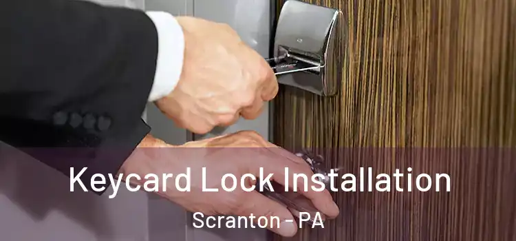 Keycard Lock Installation Scranton - PA