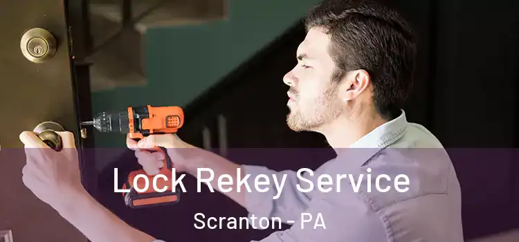 Lock Rekey Service Scranton - PA