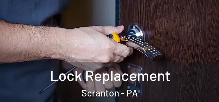 Lock Replacement Scranton - PA
