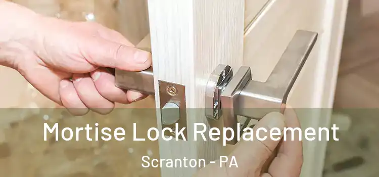 Mortise Lock Replacement Scranton - PA