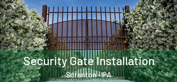 Security Gate Installation Scranton - PA